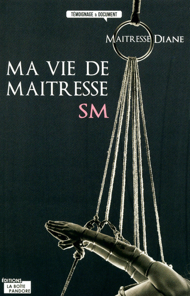 MAITRESSE DIANE - MA VIE DE MAITRESSE SM