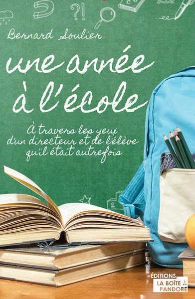 ANNEE A L´ECOLE (UNE) - A TRAVERS LES YEUX D´UN DIRECTEUR ET DE L´ELEVE QU´IL ETAIT AUTREFOIS
