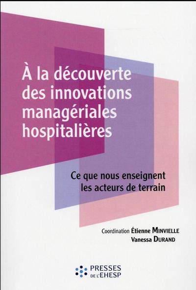 A LA DECOUVERTE DES INNOVATIONS MANAGERIALES HOSPITALIERES CE QUE NOUS ENSE