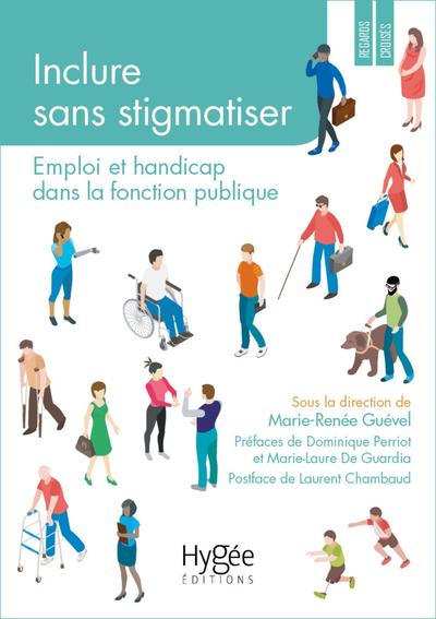 INCLURE SANS STIGMATISER - EMPLOI ET HANDICAP DANS LA FONCTION PUBLIQUE