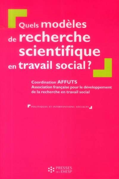 QUELS MODELES DE RECHERCHE SCIENTIFIQUE EN TRAVAIL SOCIAL