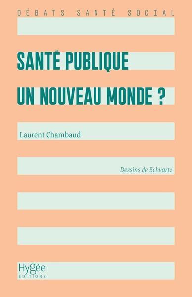 SANTE PUBLIQUE : UN NOUVEAU MONDE ?