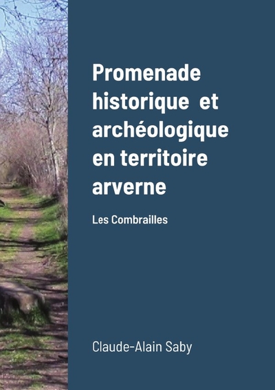 POD COMPTE FERME !! PROMENADE HISTORIQUE  ET ARCHEOLOGIQUE EN TERRITOIRE ARVERNE - LES COMBRAILLES