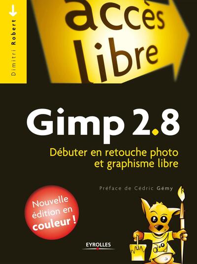 GIMP 2.8. DEBUTER EN RETOUCHE PHOTO ET GRAPHISME LIBRE