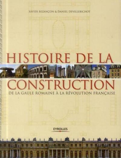 HISTOIRE DE LA CONSTRUCTION 1. DE LA GAULE ROMAINE A LA REVOLUTION FRANCAISE