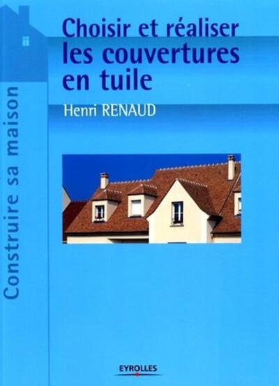 CHOISIR ET REALISER LES COUVERTURES EN TUILE