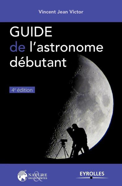 GUIDE DE L ASTRONOME DEBUTANT