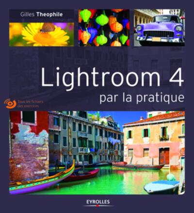 LIGHTROOM 4 PAR LA PRATIQUE. TOUS LES FICHIERS DES EXERCICES