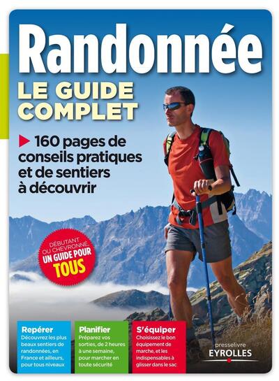 GUIDE COMPLET DE LA RANDONNEE. REPERER, PLANIFIER, S´EQUIPER