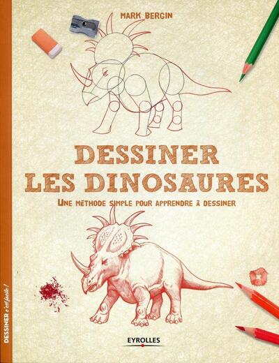 DESSINER LES DINOSAURES  UNE METHODE SIMPLE POUR APPRENDRE A DESSINER
