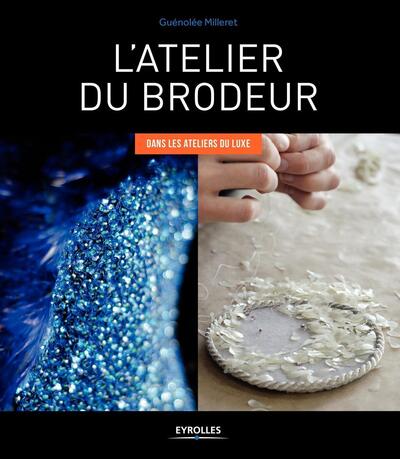 ATELIER DU BRODEUR  DANS LES ATELIERS DE LUXE