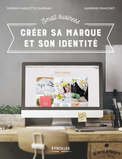 SMALL BUSINESS - CREER SA MARQUE ET SON IDENTITE
