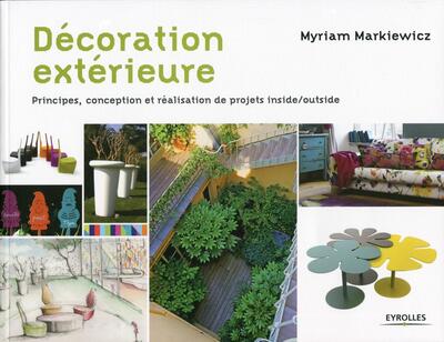 DECORATION EXTERIEURE  PRINCIPES CONCEPTION ET REALISATION DE PROJETS INSIDE OUTSIDE