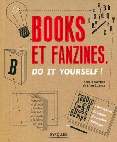 BOOKS ET FANZINES, DO IT YOURSELF ! CONCEPTION, CREATION GRAPHIQUE, DIFFUSION.