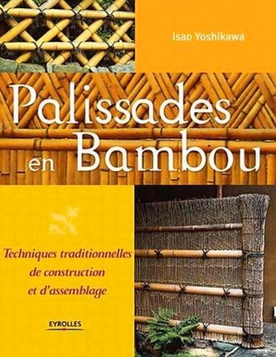 PALISSADES EN BAMBOU. TECHNIQUES TRADITIONNELLES DE CONSTRUCTION ET D'ASSEMBLAGE