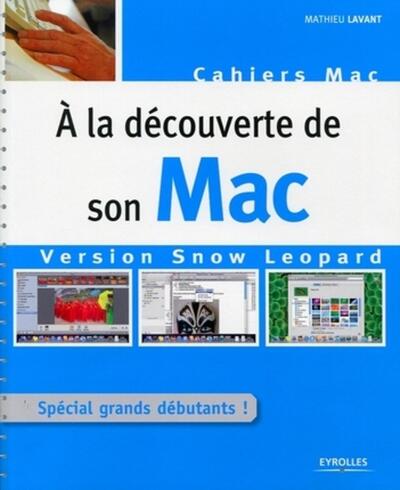A LA DECOUVERTE DE SON MAC. VERSION SNOW LEOPARD. SPECIAL GRANDS DEBUTANTS !
