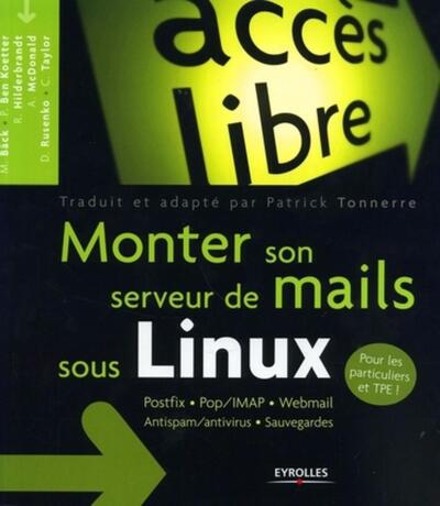 MONTER SON SERVEUR DE MAILS SOUS LINUX. POSTFIX POP/IMAP WEBMAIL ANTISPAM/ANTIVIRUS SAUVEGARDES POUR
