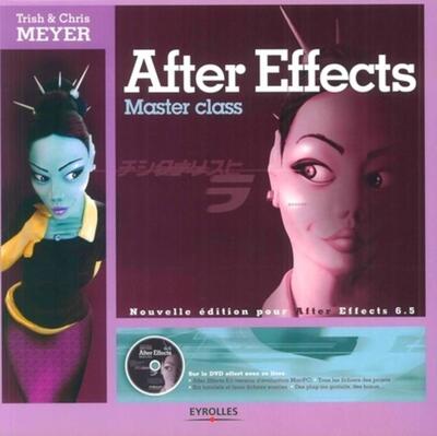 AFTER EFFECTS MASTER CLASS. NOUVELLE EDITION POUR AFTER  EFFECTS 6.5. 2EME ED.