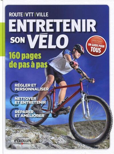 ENTRETENIR SON VELO - 160 PAGES DE PAS A PAS
