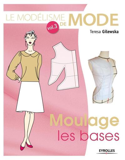 MODELISME DE MODE  VOL 3  MOULAGE  LES BASES
