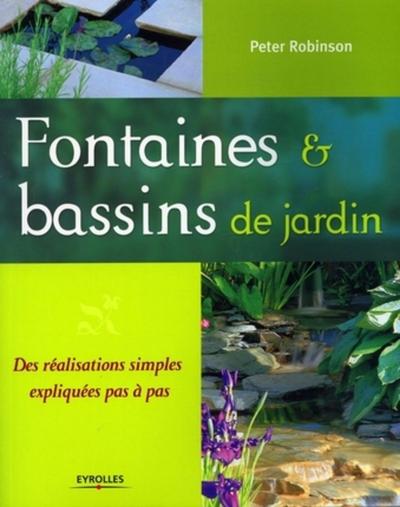 FONTAINES ET BASSINS DE JARDIN. DES REALISATIONS SIMPLES  EXPLIQUEES PAS A PAS
