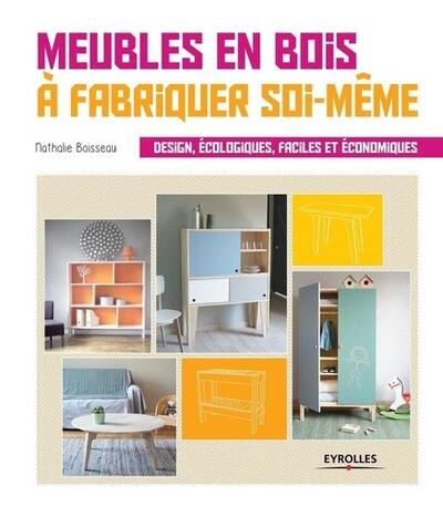 MEUBLES EN BOIS A FABRIQUER SOI MEME  DESIGN ECOLOGIQUES FACILES ET ECONOMIQUES