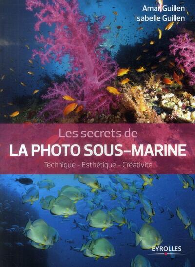 SECRETS DE LA PHOTO SOUS - MARINE