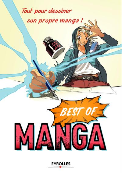 BEST OF MANGA EYROLLES. TOUT POUR DESSINER SON PROPRE MANGA