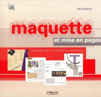 MAQUETTE ET MISE EN PAGES. LES BASES DE LA CONCEPTION GRAPHIQUE
