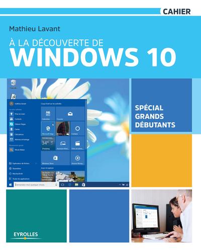 A LA DECOUVERTE DE WINDOWS 10  SPECIAL GRANDS DEBUTANTS