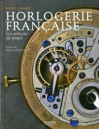 HORLOGERIE FRANCAISE. LES ARTISANS DU TEMPS