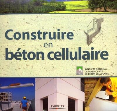 CONSTRUIRE EN BETON CELLULAIRE