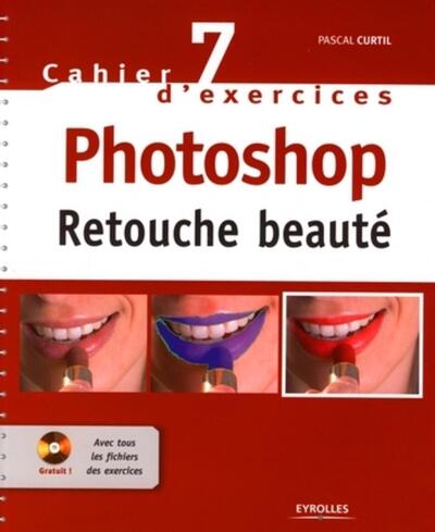 CAHIER N  7 D´EXERCICES PHOTOSHOP. RETOUCHE BEAUTE