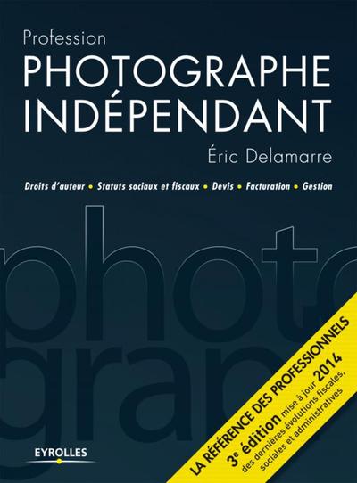 PROFESSION PHOTOGRAPHE INDEPENDANT. DROITS D´AUTEUR. STATUTSSOCIAUX ET FISCAUX. DEVIS. FACTURATION.