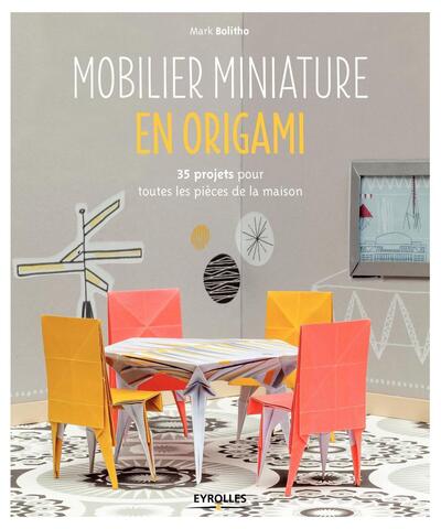 MOBILIER MINIATURE EN ORIGAMI  35 PROJETS POUR TOUTES LES PIECES DE LA MAISON