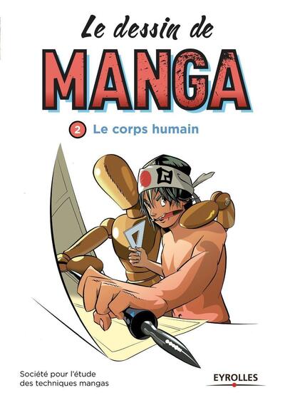 DESSIN DE MANGA VOL 2  LE CORPS HUMAIN