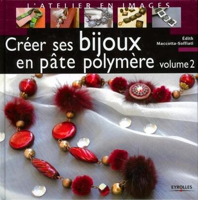 CREER SES BIJOUX EN PATE POLYMERE TOME 2