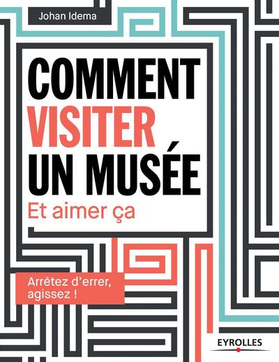 COMMENT VISITER UN MUSEE  ET AIMER CA