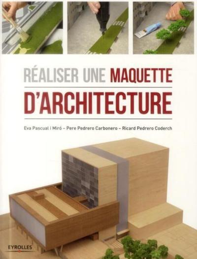 REALISER UNE MAQUETTE D´ARCHITECTURE