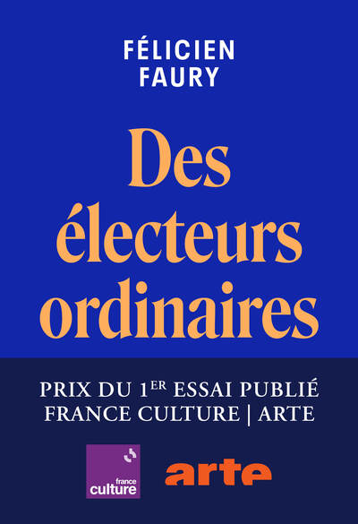 DES ELECTEURS ORDINAIRES - ENQUETE SUR LA NORMALISATION DE L´EXTREME DROITE