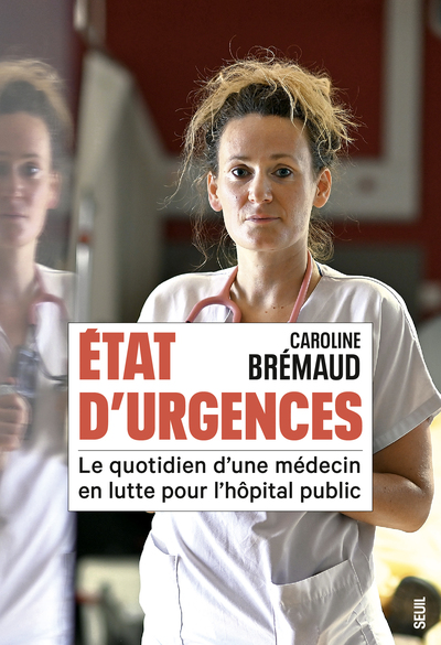 ETAT D´URGENCES - LE QUOTIDIEN D´UNE MEDECIN EN LUTTE POUR L´HOPITAL PUBLIC