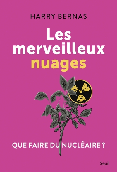 MERVEILLEUX NUAGES. QUE FAIRE DU NUCLEAIRE ?