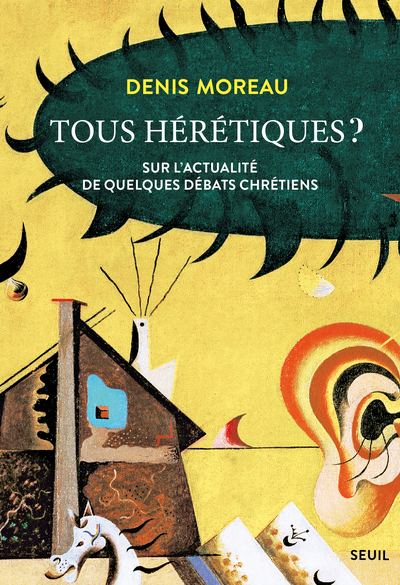 TOUS HERETIQUES ? - SUR L´ACTUALITE DE QUELQUES DEBATS CHRETIENS