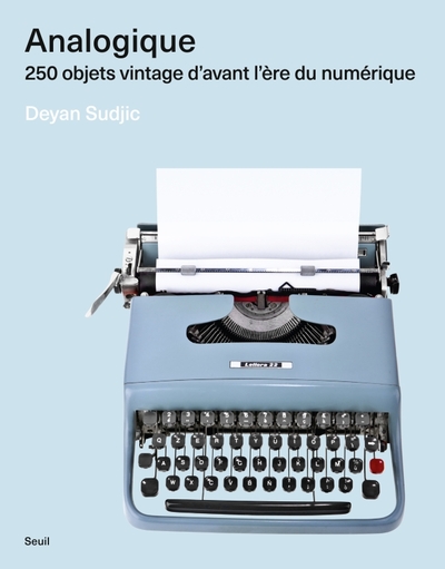 ANALOGIQUE - 250 OBJETS VINTAGE D´AVANT L´ERE DU NUMERIQUE