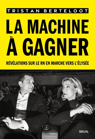 MACHINE A GAGNER - REVELATIONS SUR LE RN EN MARCHE VERS L´ELYSEE