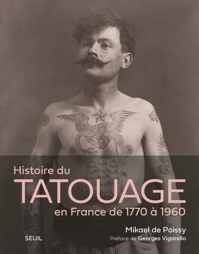 HISTOIRE DU TATOUAGE EN FRANCE - 1770-1960