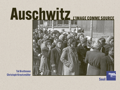 AUSCHWITZ. L´IMAGE COMME SOURCE