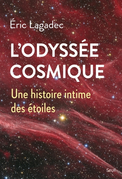 ODYSSEE COSMIQUE. UNE HISTOIRE INTIME DES ETOILES