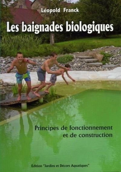 BAIGNADES BIOLOGIQUES. PRINCIPES DE FONCTIONNEMENT ET  DE CONSTRUCTION