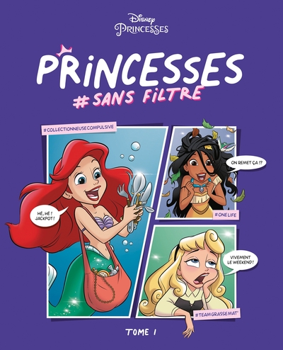 DISNEY PRINCESSES #SANS FILTRE - TOME 1